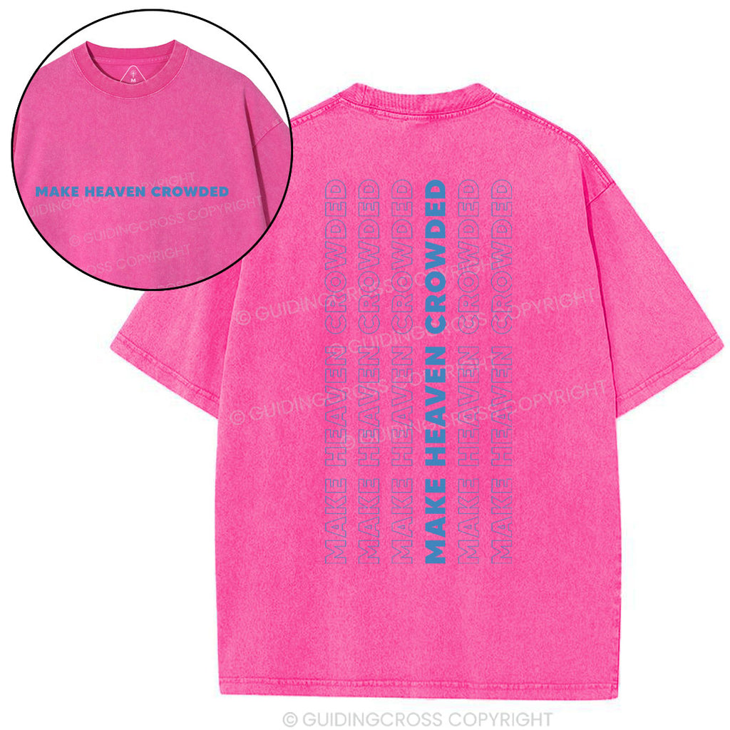 Make Heaven Crowded Christian Washed T-Shirt