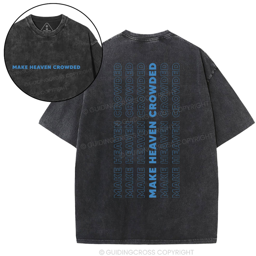 Make Heaven Crowded Christian Washed T-Shirt