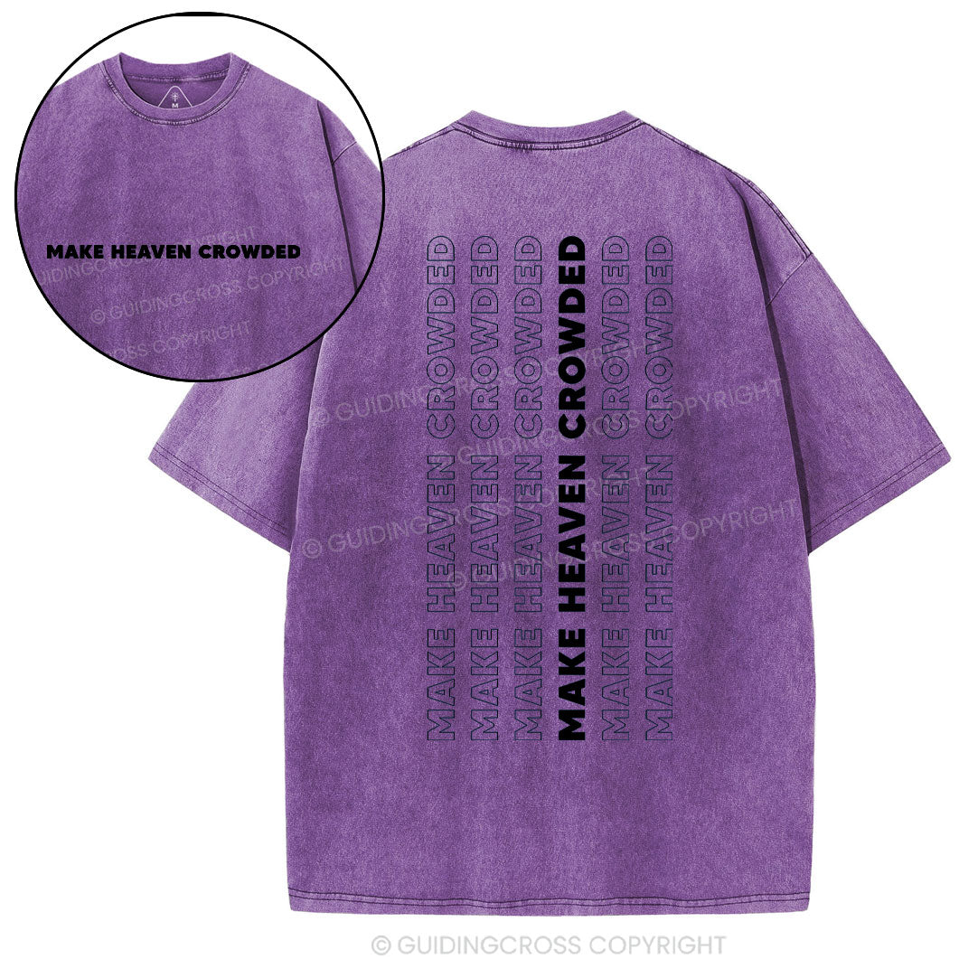 Make Heaven Crowded Christian Washed T-Shirt