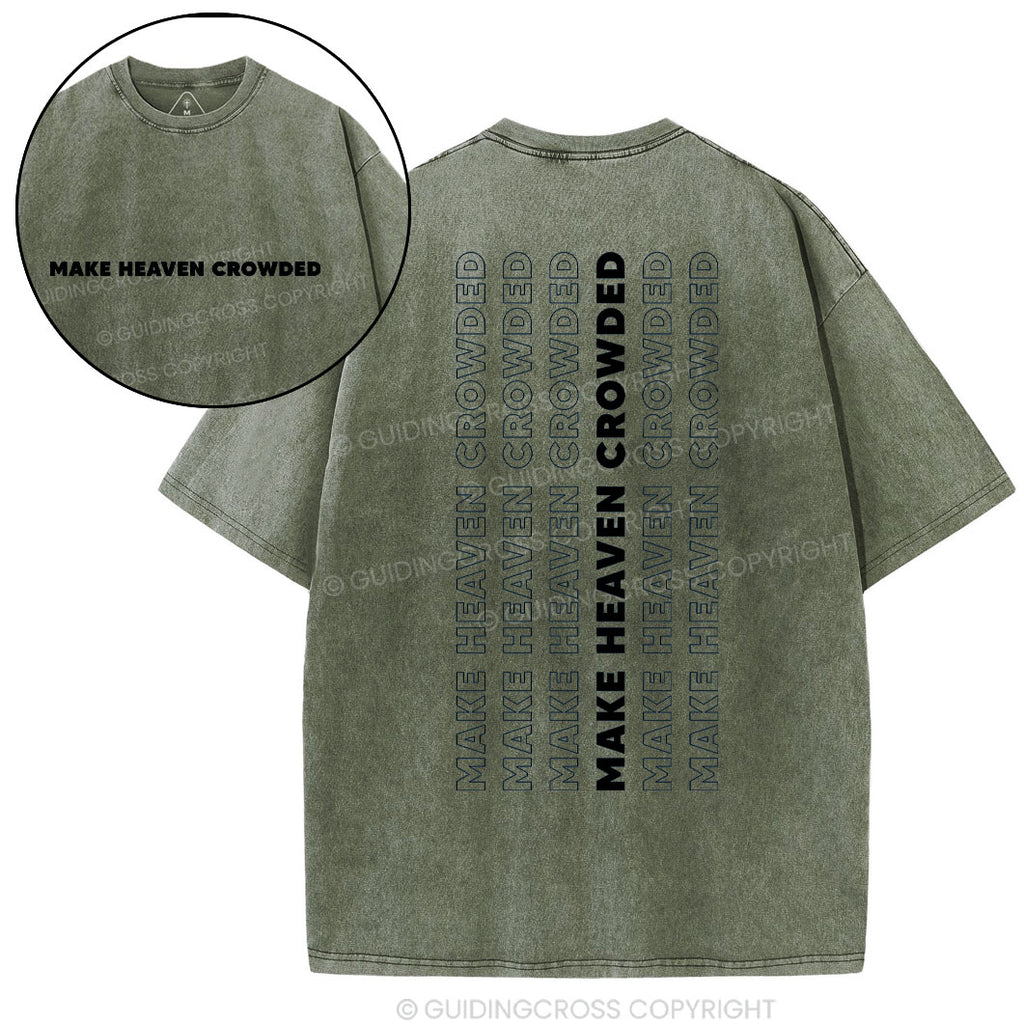 Make Heaven Crowded Christian Washed T-Shirt