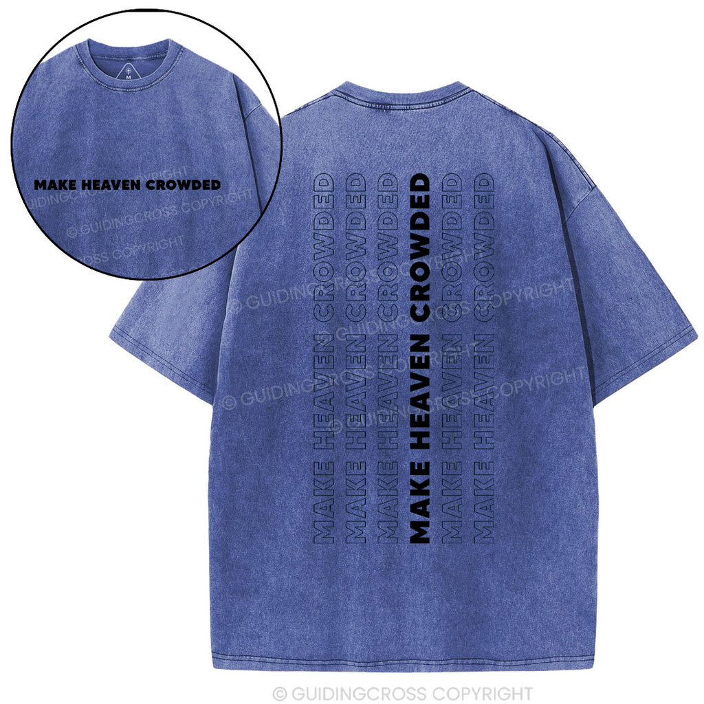 Make Heaven Crowded Christian Washed T-Shirt