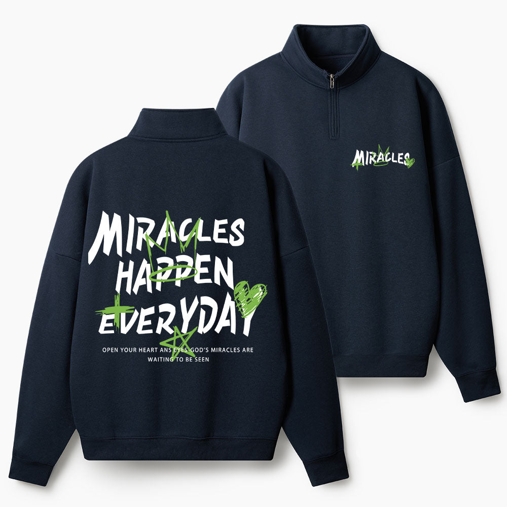 Miracles Happen Everyday Christian Half Zip Fleece Sweatshirt