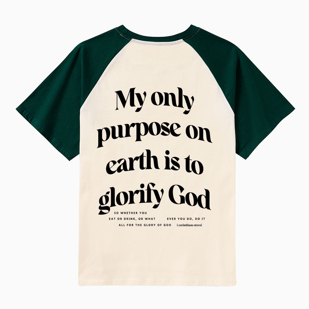 My Only Purpose On Earth Is To Glorify God Christian Raglan Sleeve T-Shirt