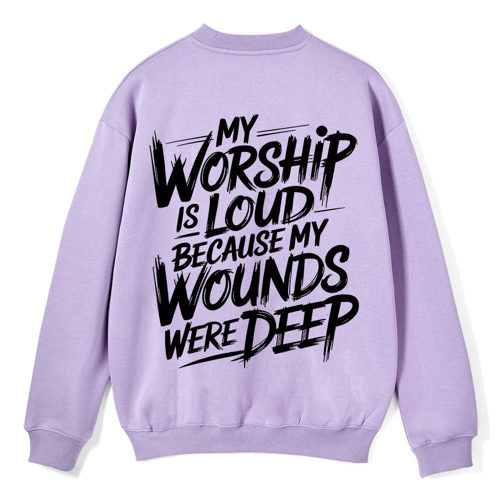 My Worship Is Lord Because My Wounds Were Deep Christian Fleece Sweatshirt