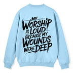 My Worship Is Lord Because My Wounds Were Deep Christian Fleece Sweatshirt