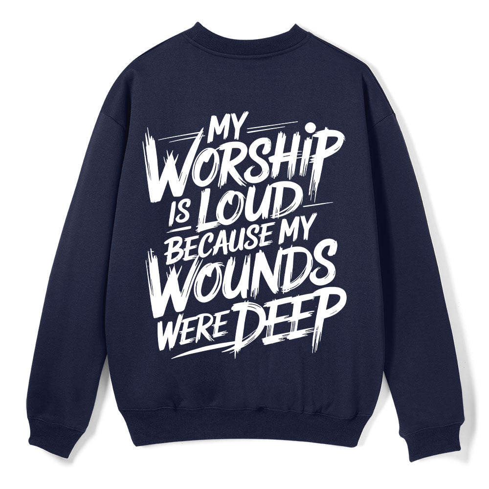 My Worship Is Lord Because My Wounds Were Deep Christian Fleece Sweatshirt