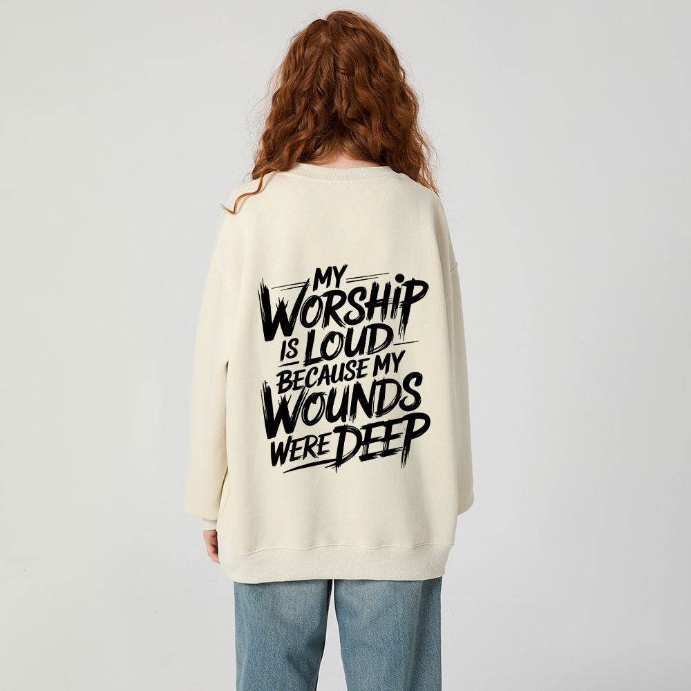 My Worship Is Lord Because My Wounds Were Deep Christian Fleece Sweatshirt