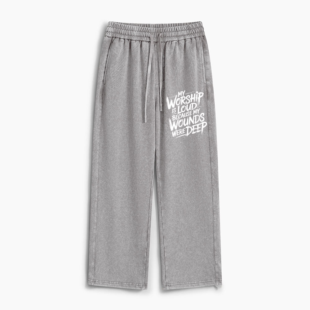 My Worship Is Lord Because My Wounds Were Deep Christian Washed Sweatpants