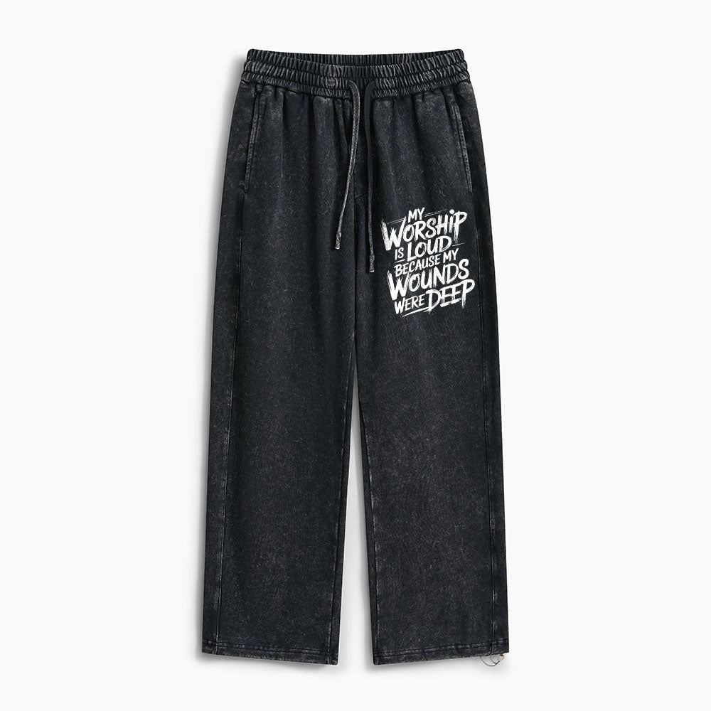 My Worship Is Lord Because My Wounds Were Deep Christian Washed Sweatpants