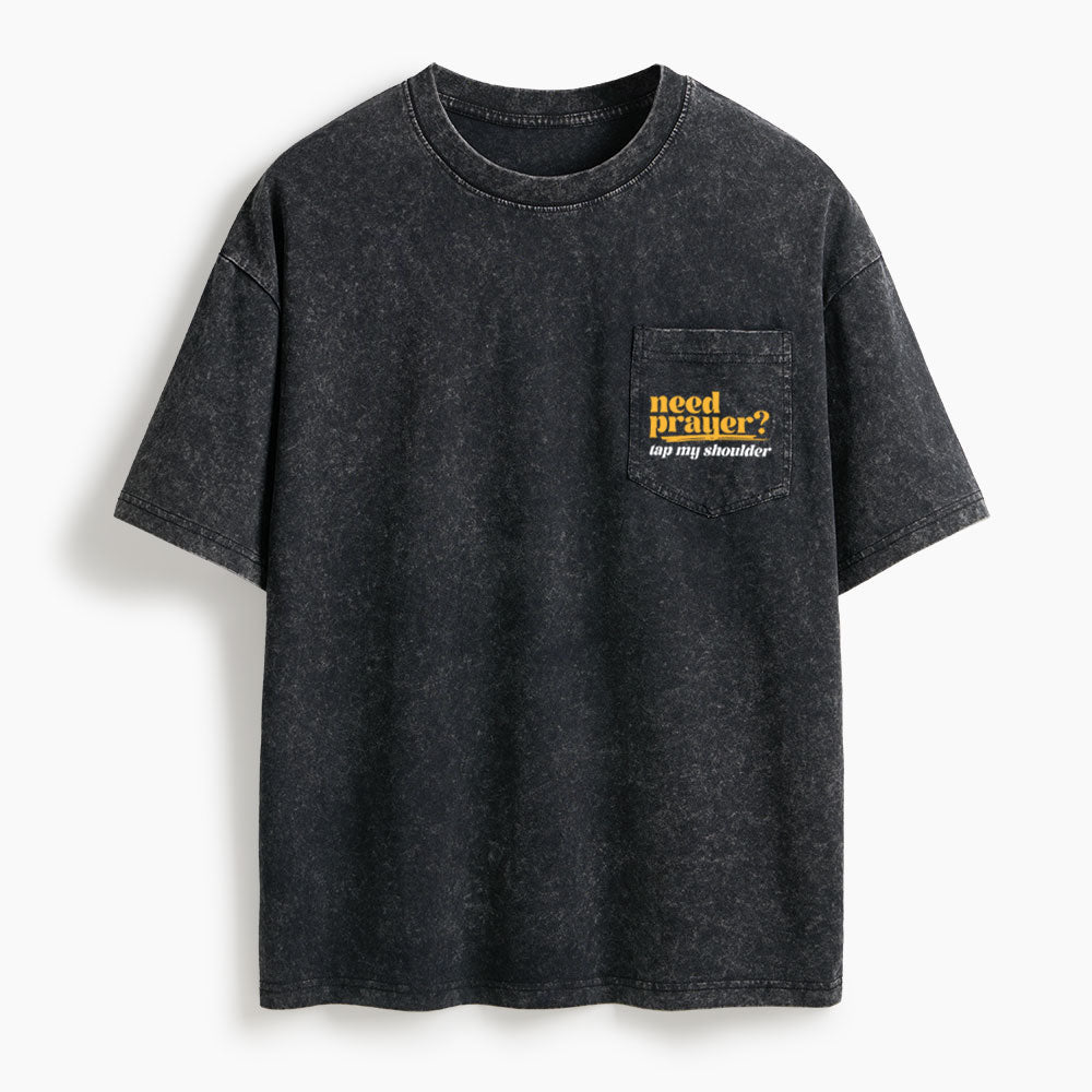Need Prayer Tap My Shoulder Washed Unisex Pocket T-Shirt