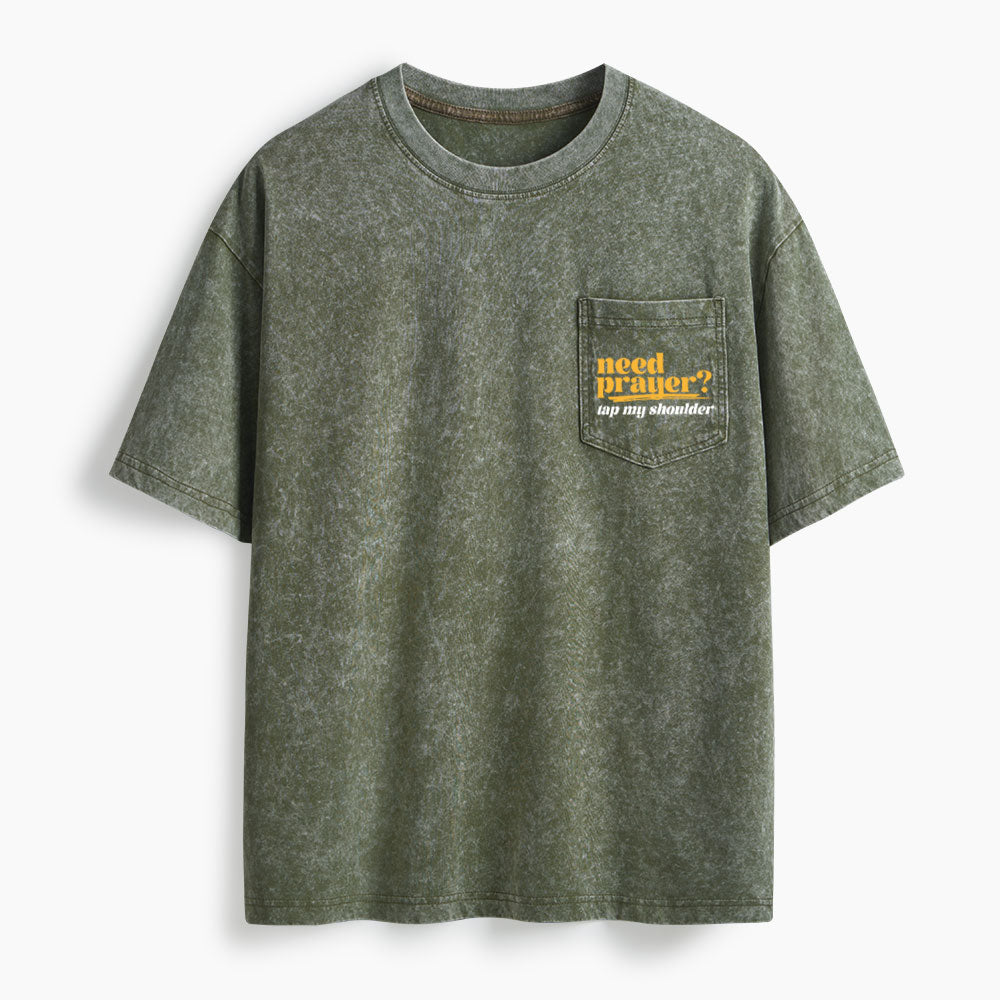 Need Prayer Tap My Shoulder Washed Unisex Pocket T-Shirt