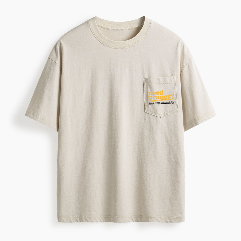 Need Prayer Tap My Shoulder Washed Unisex Pocket T-Shirt