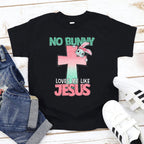 No Bunny Loves Me Like Jesus Christian Kids T-Shirt