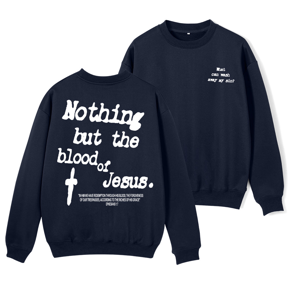 Nothing About The Blood Of Jesus Christian Fleece Sweatshirt