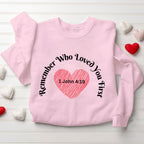 Remember Who Loved You First Christian Sweatshirt
