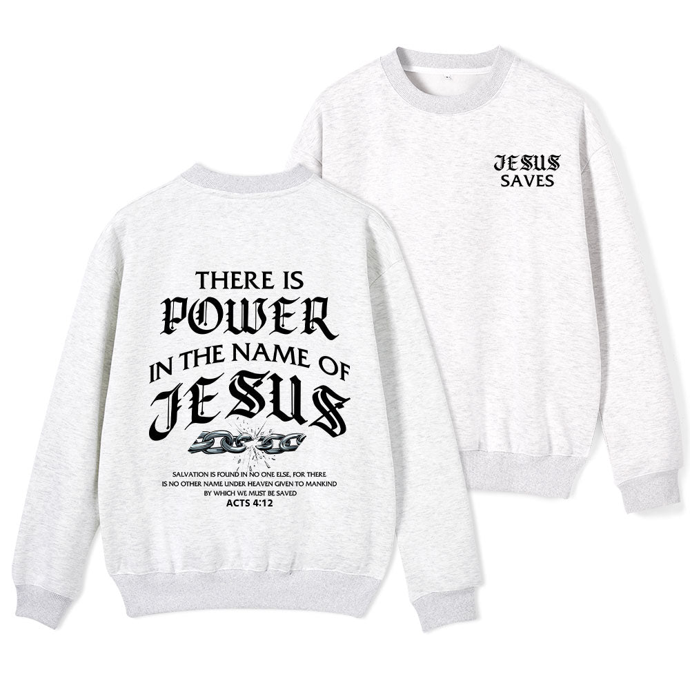 There Is Power In The Name Of Jesus Christian Fleece Sweatshirt