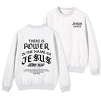 There Is Power In The Name Of Jesus Christian Fleece Sweatshirt