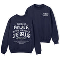 There Is Power In The Name Of Jesus Christian Fleece Sweatshirt