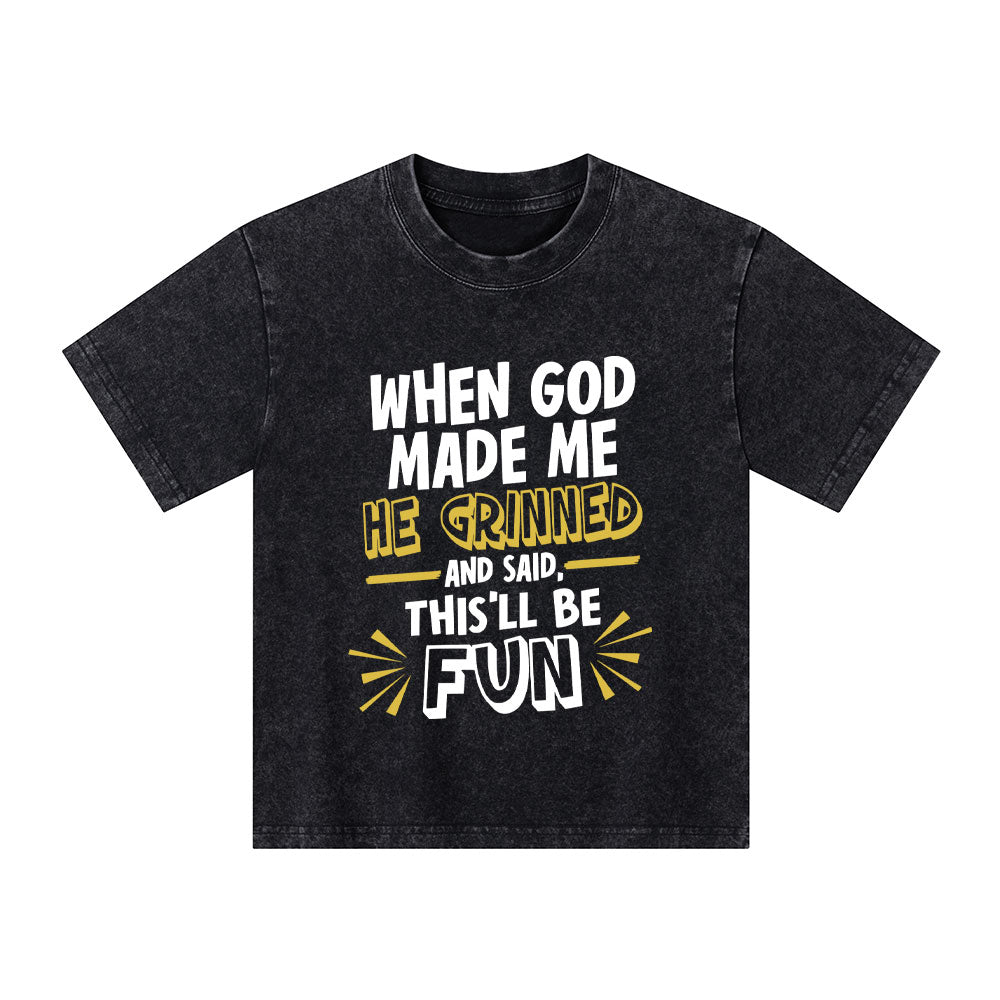 This'll Be Fun When God Made Me Christian Kid Washed T-Shirt