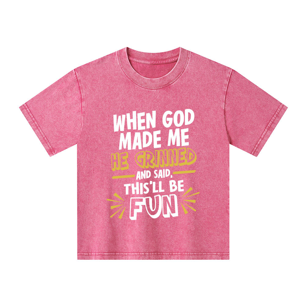 This'll Be Fun When God Made Me Christian Kid Washed T-Shirt