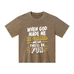 This'll Be Fun When God Made Me Christian Kid Washed T-Shirt