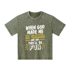 This'll Be Fun When God Made Me Christian Kid Washed T-Shirt