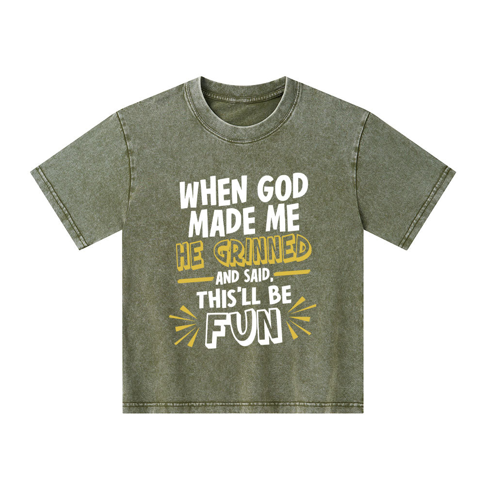 This'll Be Fun When God Made Me Christian Kid Washed T-Shirt