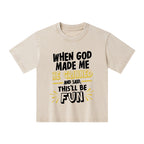 This'll Be Fun When God Made Me Christian Kid Washed T-Shirt