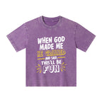 This'll Be Fun When God Made Me Christian Kid Washed T-Shirt
