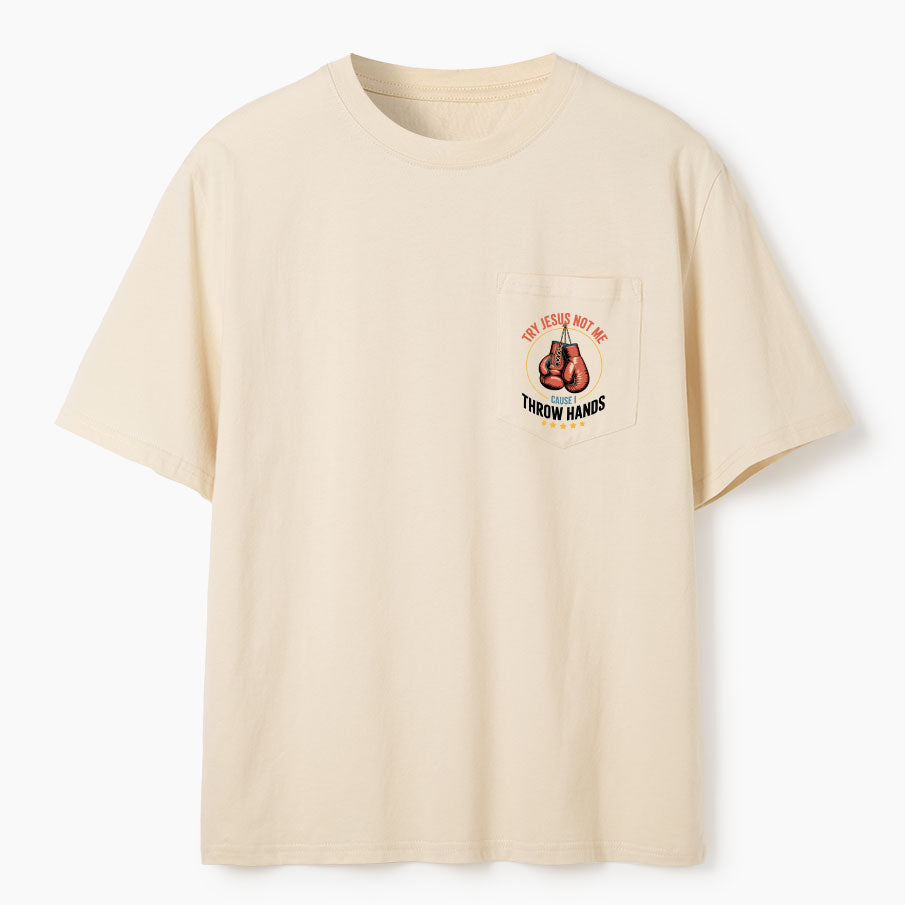 Try Jesus Not Me Cause I Throw Hands Christian Unisex Pocket T-Shirt