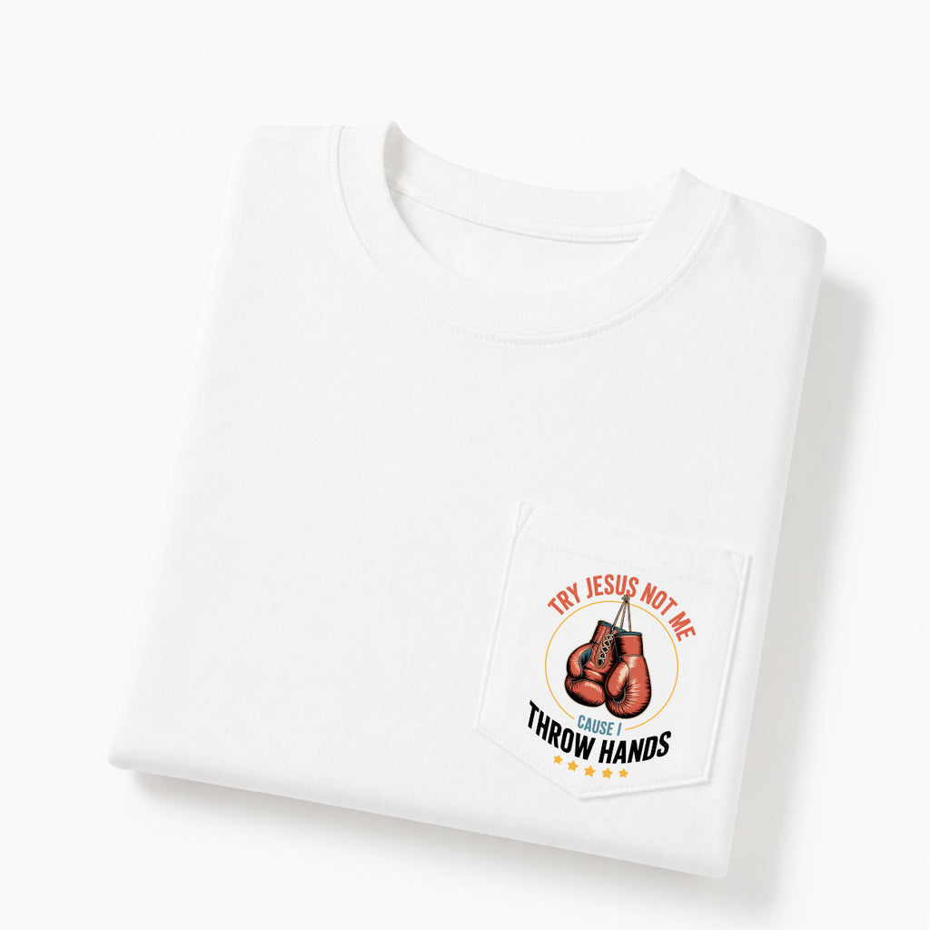 Try Jesus Not Me Cause I Throw Hands Christian Unisex Pocket T-Shirt