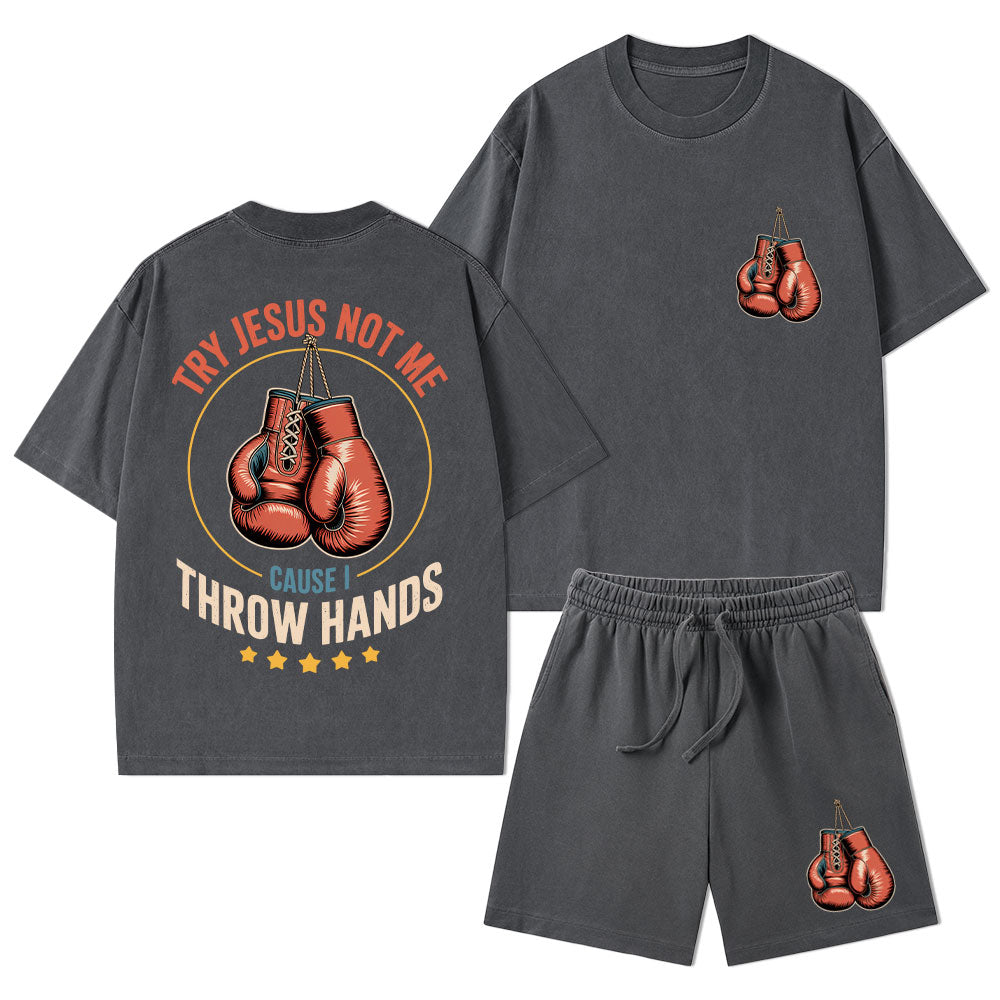 Try Jesus Not Me Cause I Throw Hands Christian Washed T-Shirt & Shorts