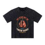 Try Jesus Not Me Cause I Throw Hands Christian Washed T-Shirt