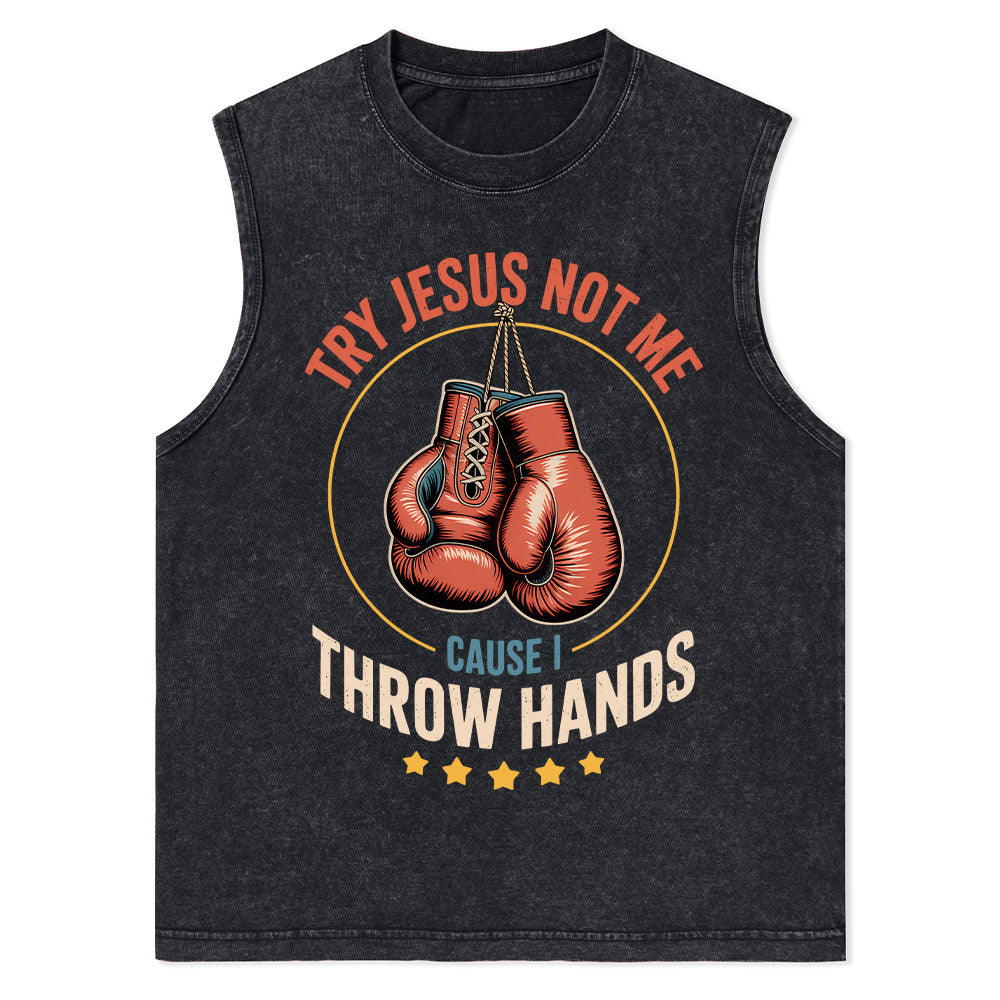 Try Jesus Not Me Cause I Throw Hands Christian Washed Tank Top