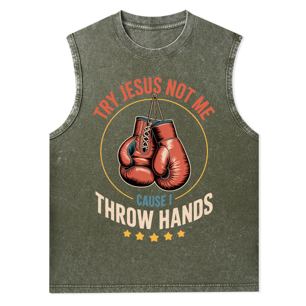 Try Jesus Not Me Cause I Throw Hands Christian Washed Tank Top