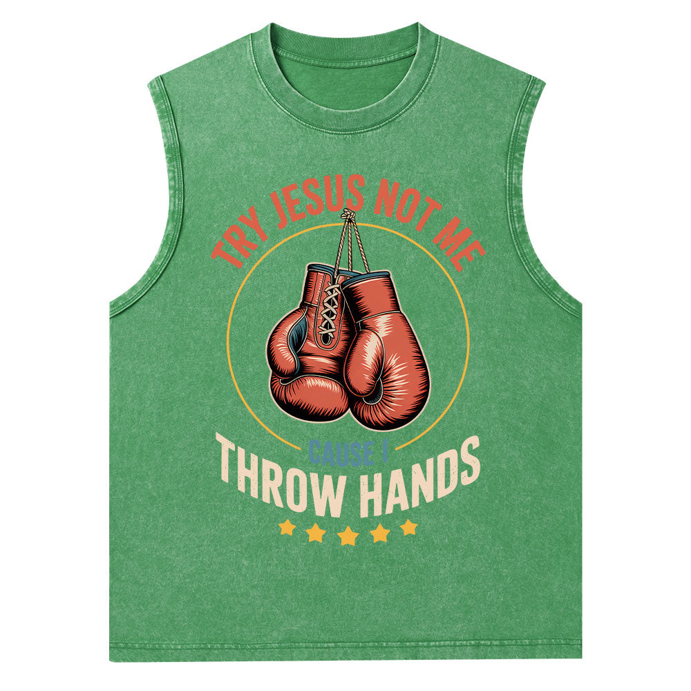 Try Jesus Not Me Cause I Throw Hands Christian Washed Tank Top