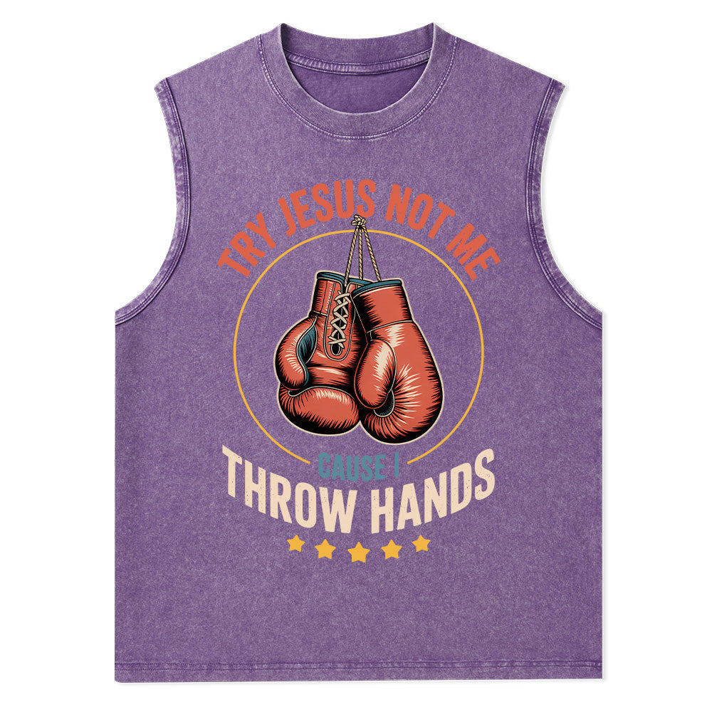 Try Jesus Not Me Cause I Throw Hands Christian Washed Tank Top