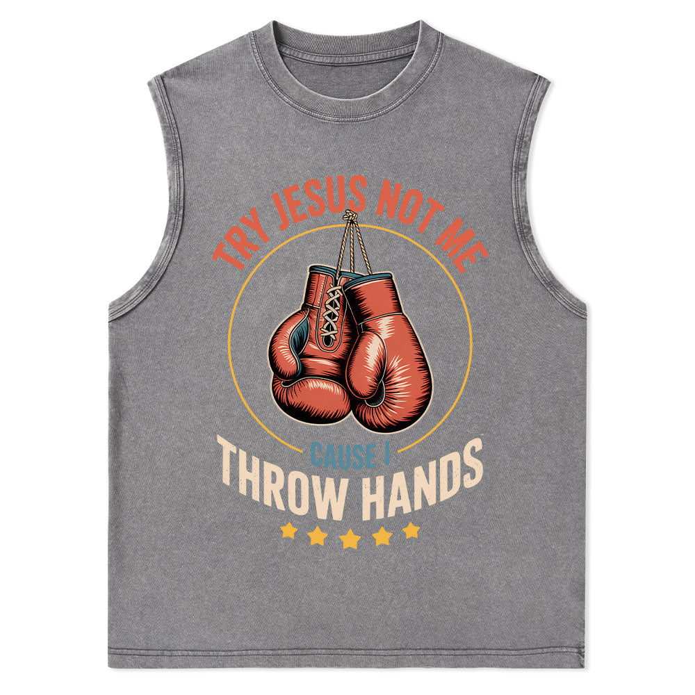 Try Jesus Not Me Cause I Throw Hands Christian Washed Tank Top