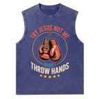 Try Jesus Not Me Cause I Throw Hands Christian Washed Tank Top