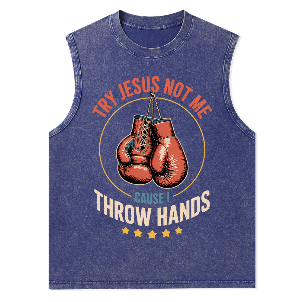 Try Jesus Not Me Cause I Throw Hands Christian Washed Tank Top
