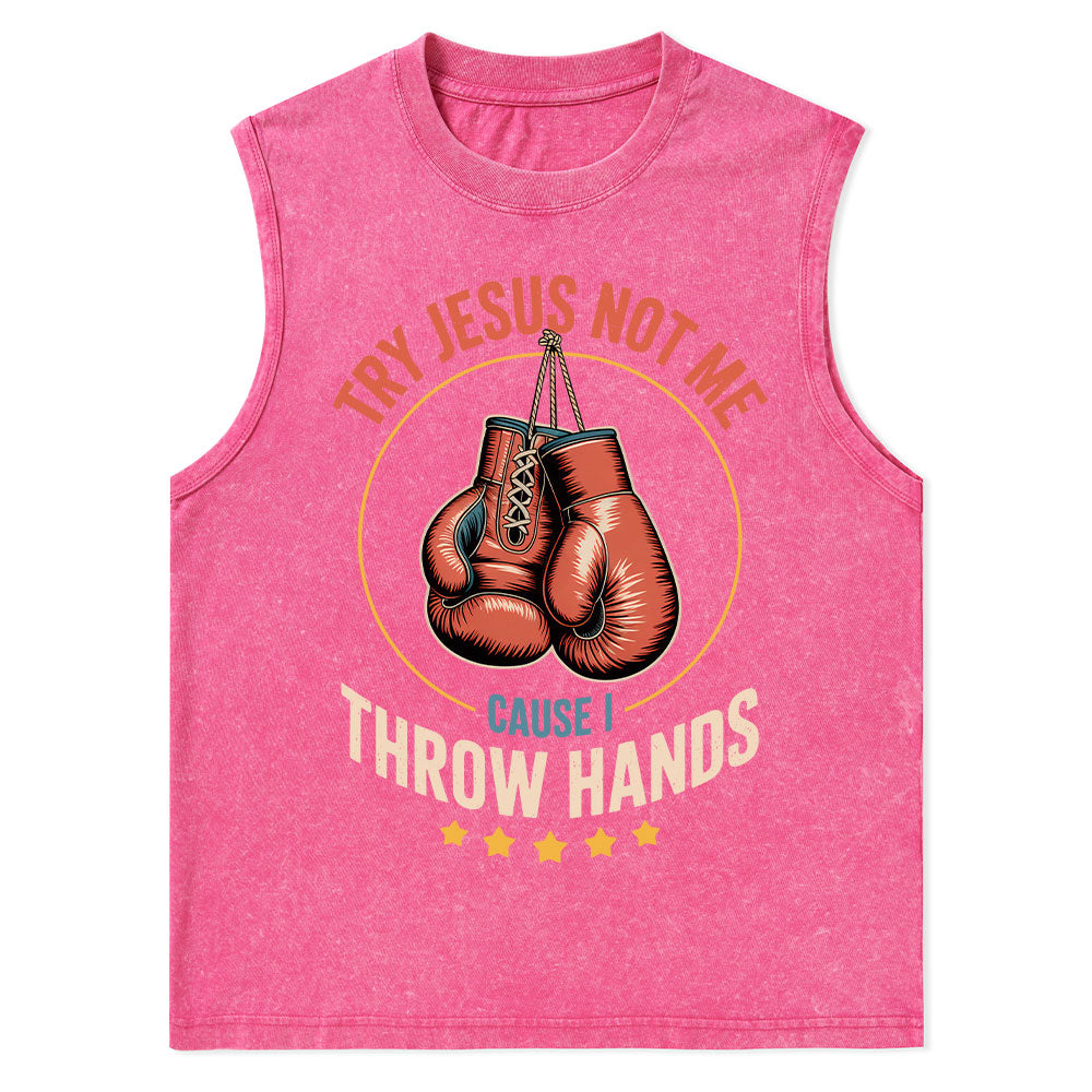 Try Jesus Not Me Cause I Throw Hands Christian Washed Tank Top