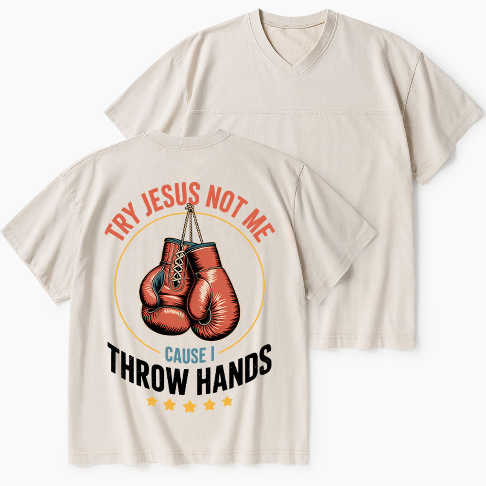 Try Jesus Not Me Cause I Throw Hands Christian Washed V-Neck T-Shirt