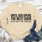 Until God Opens The Next Door Christian Sweatshirt