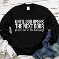 Until God Opens The Next Door Christian Sweatshirt