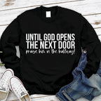 Until God Opens The Next Door Christian Sweatshirt