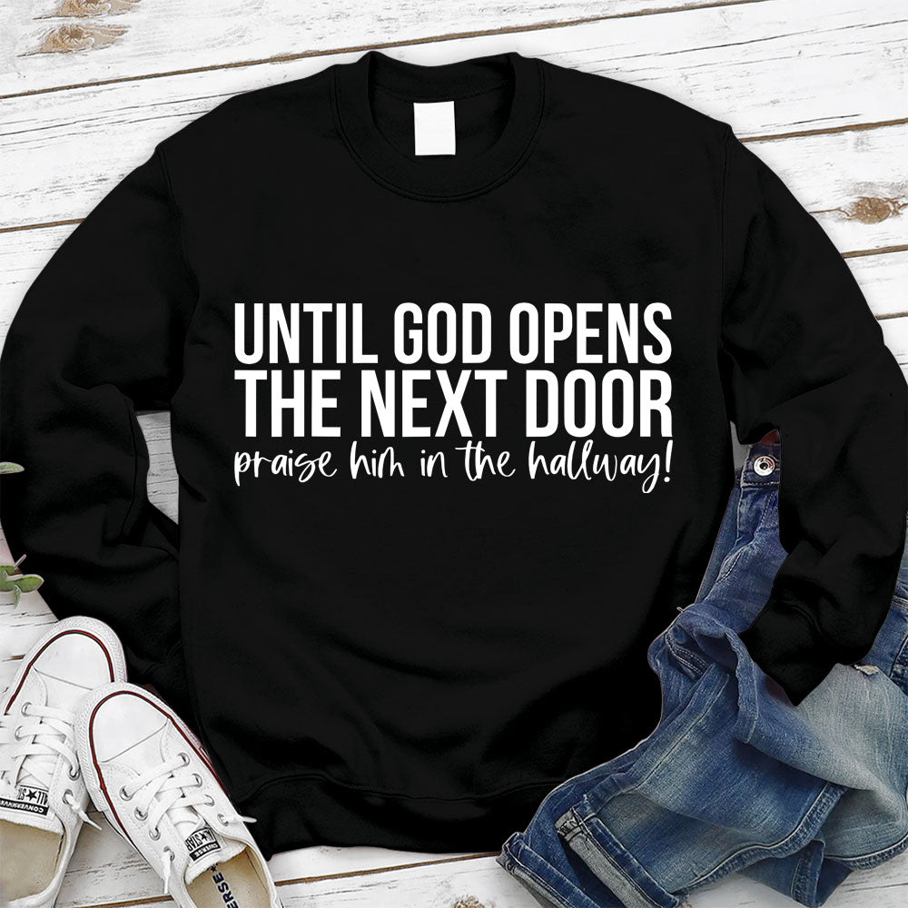 Until God Opens The Next Door Christian Sweatshirt