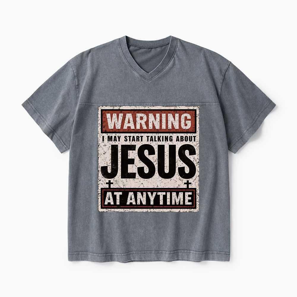 Warning I May Start Talking About Jesus Christian Washed V-Neck T-Shirt