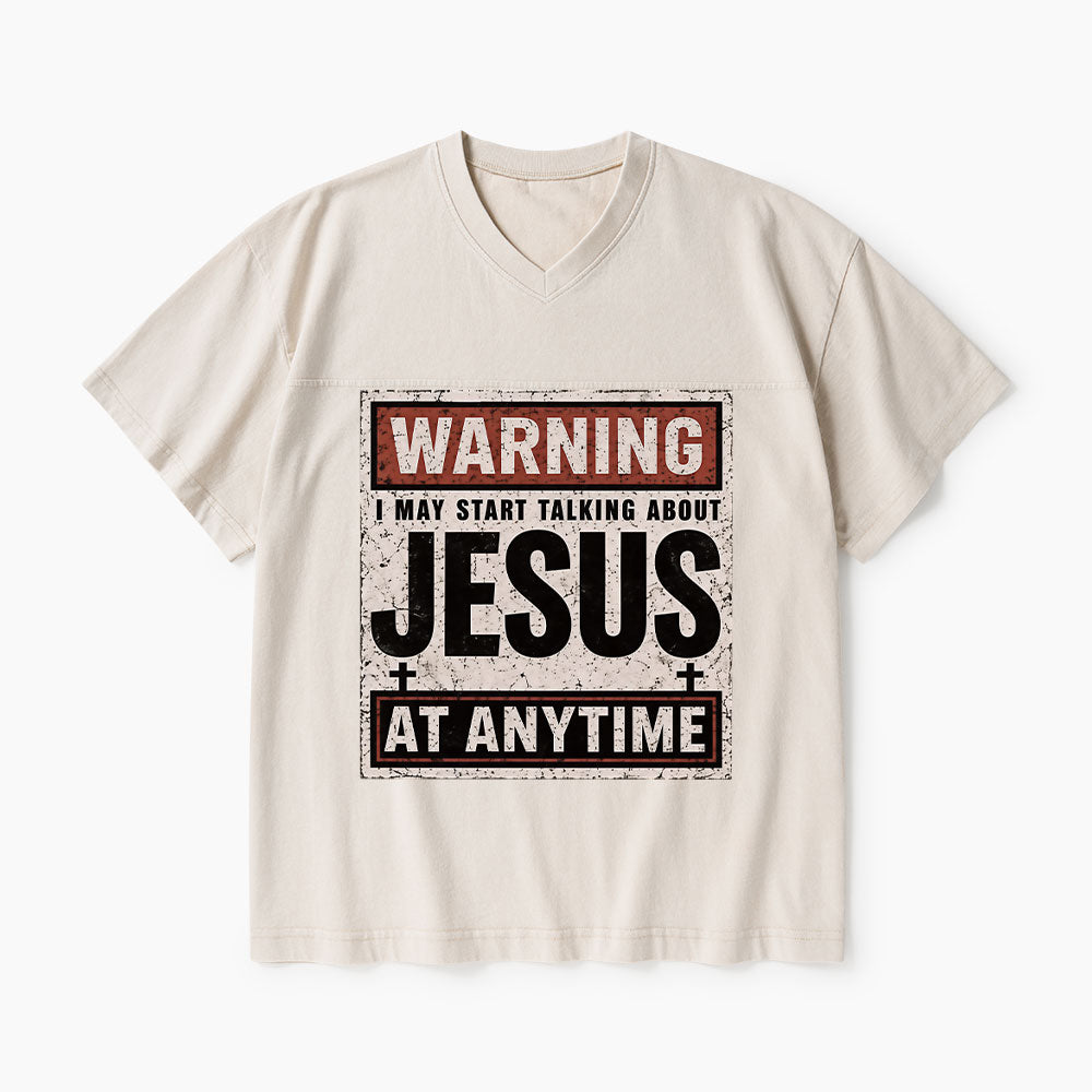 Warning I May Start Talking About Jesus Christian Washed V-Neck T-Shirt