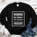 Warning May Suddenly Start Talking About Theology Christian Sweatshirt