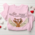 Personalized We Love Because He First Loved Us Christian Sweatshirt
